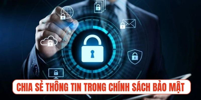 Chia sẻ thông tin và sử dụng cookie trong chính sách bảo mật