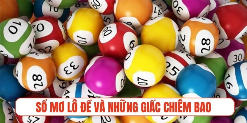 Sổ mơ lô đề và những giấc chiêm bao phổ biến thường gặp