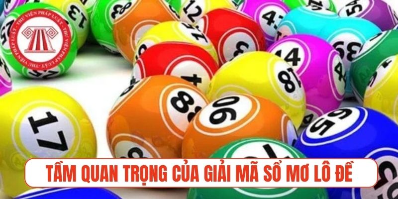 Tầm quan trọng của việc giải mã sổ mơ lô đề trong cá cược