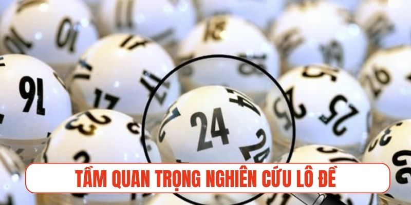Tầm quan trọng của việc phân tích nghiên cứu lô đề
